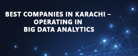 Best Companies in Karachi – Operating in BIG DATA Analytics
